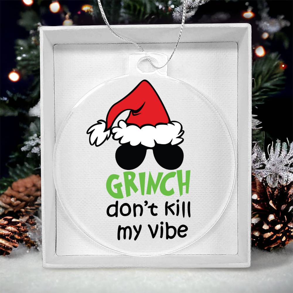 Grinch Don't Kill My Vibe Acrylic Ornament