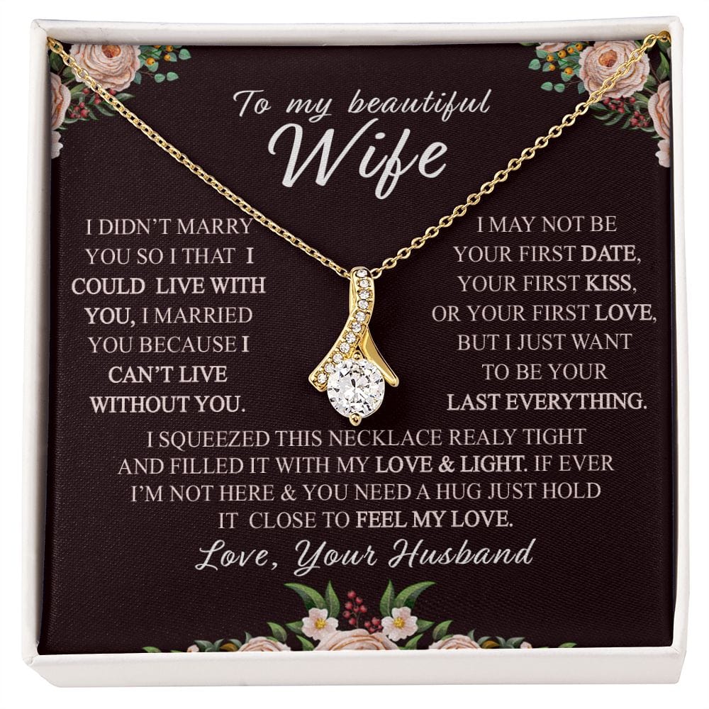 To my beautiful wife - I just want to be your Last everything