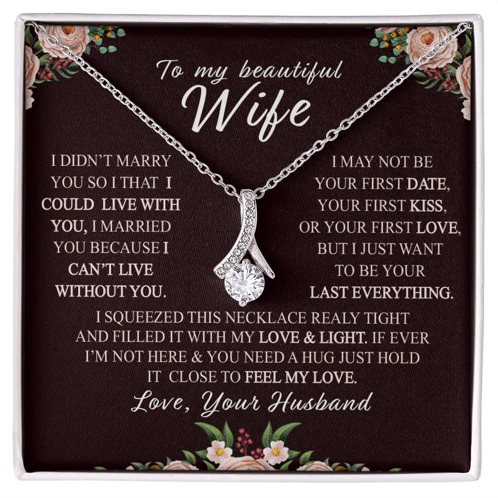 To my beautiful wife - I just want to be your Last everything