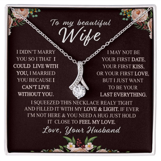 To my beautiful wife - I just want to be your Last everything