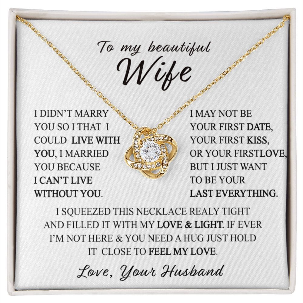To my beautiful Wife - I can't Live without you.