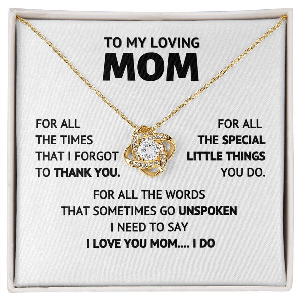 To My Loving Mom - I Love You Mom..... I Do - Necklace Gift