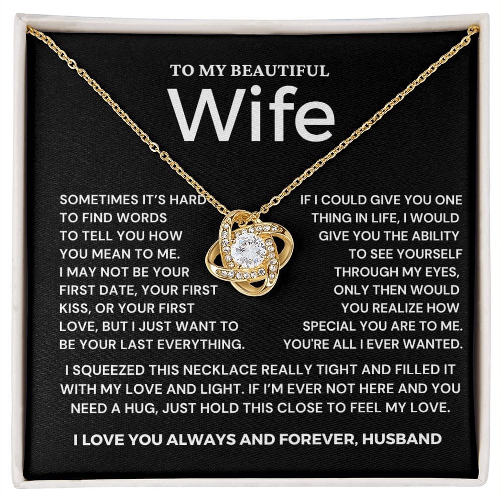 To My Wife- You're all I ever wanted - Love Knot Necklace
