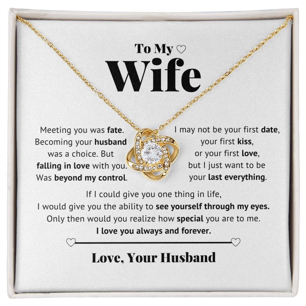To My Wife - I just want to be your Last everything - Love Knot Necklace
