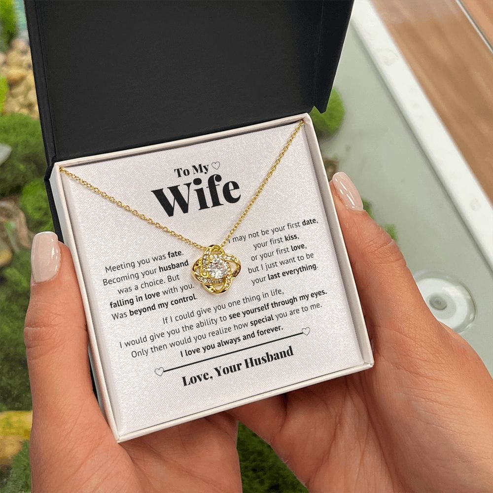 To My Wife - I just want to be your Last everything - Love Knot Necklace