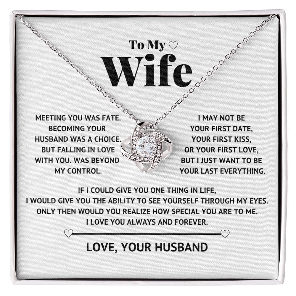 To My Wife - I just want to be your Last everything - Love Knot Necklace