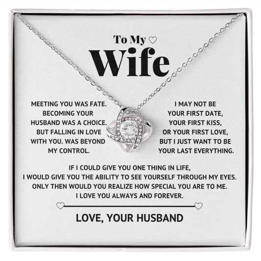 To My Wife - I just want to be your Last everything - Love Knot Necklace