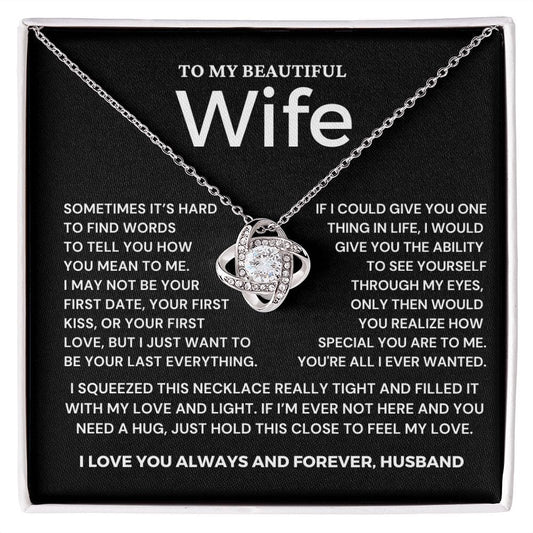 To My Wife- You're all I ever wanted - Love Knot Necklace