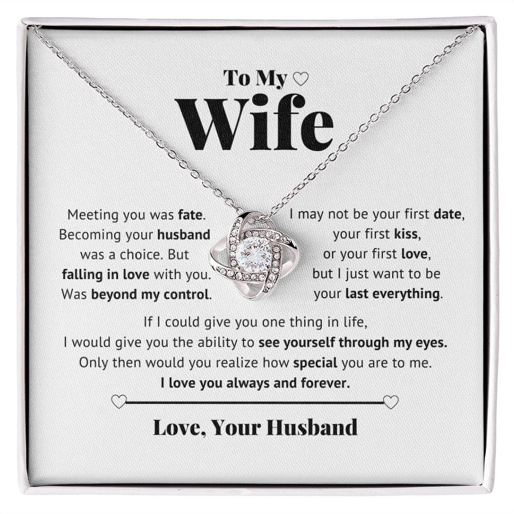 To My Wife - I just want to be your Last everything - Love Knot Necklace
