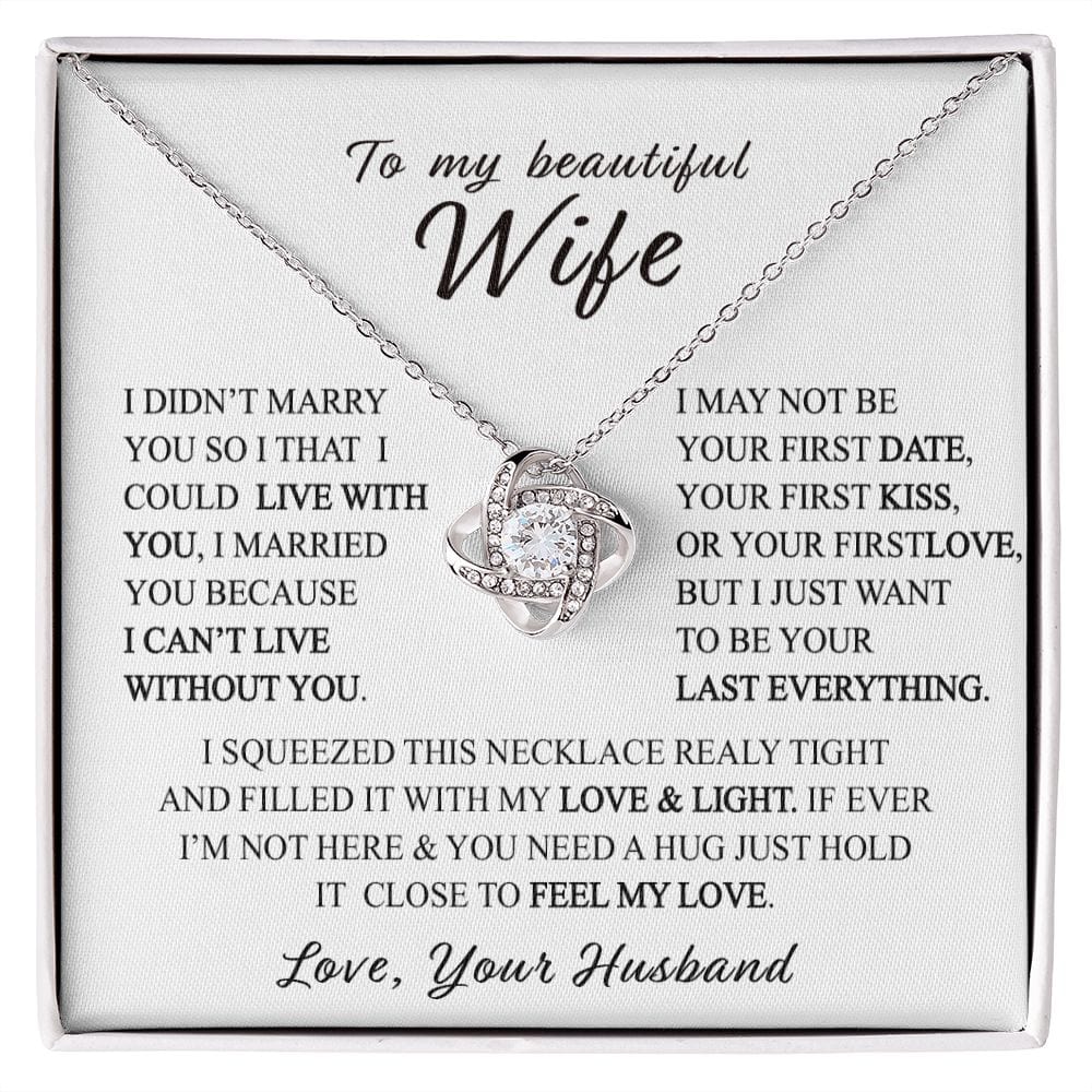 To my beautiful Wife - I can't Live without you.