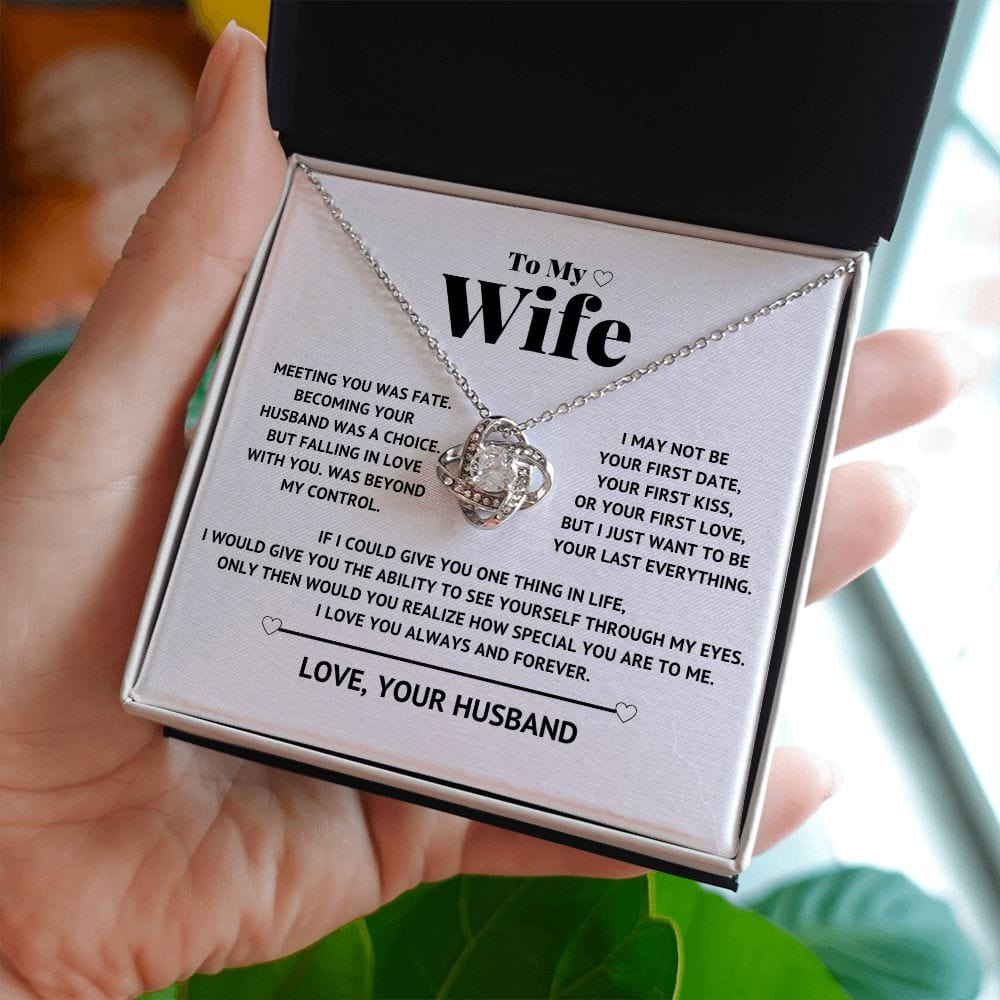 To My Wife - I just want to be your Last everything - Love Knot Necklace