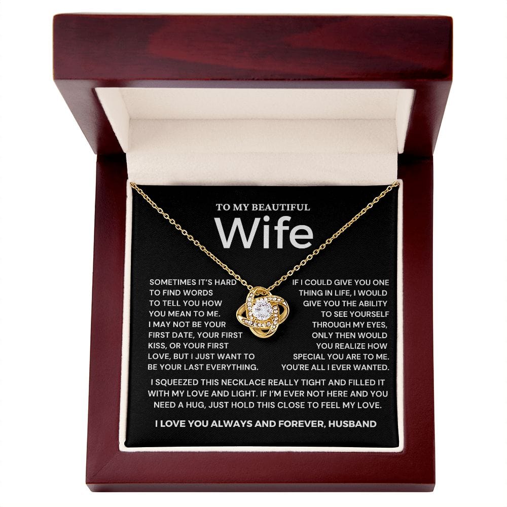 To My Wife- You're all I ever wanted - Love Knot Necklace