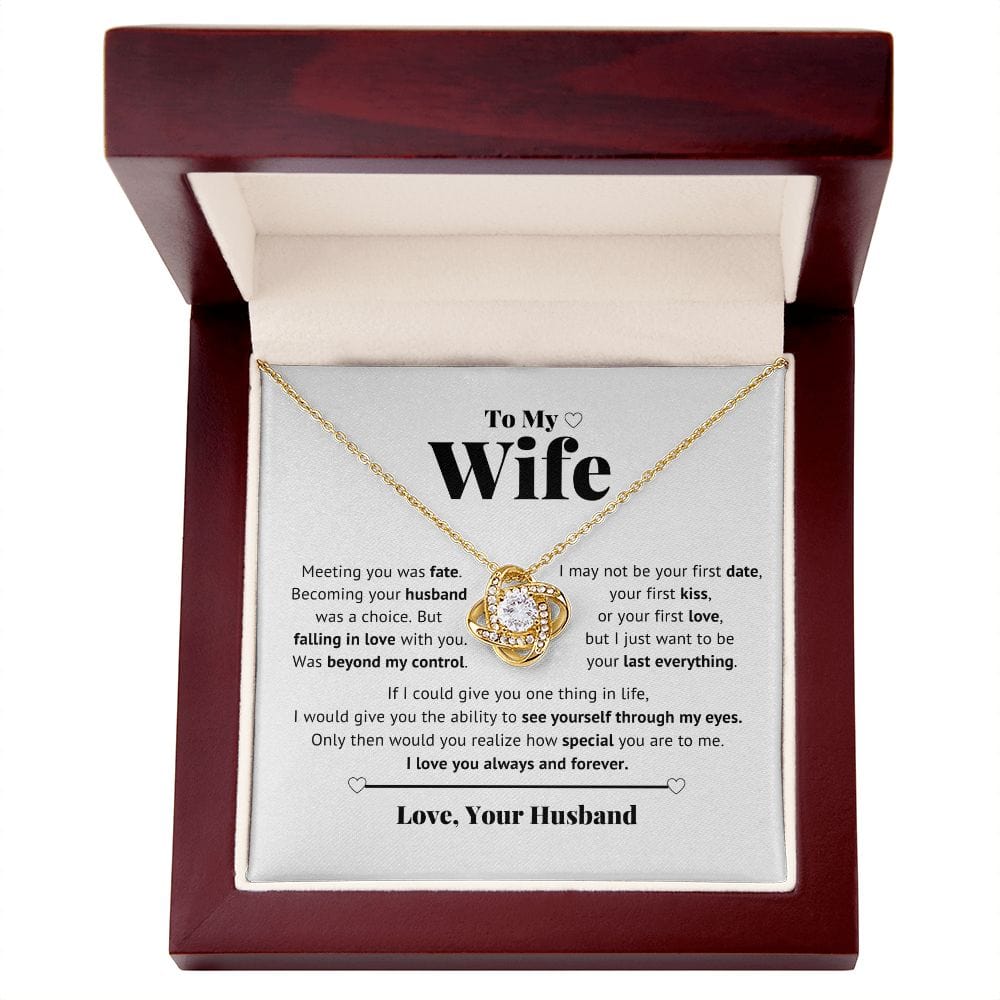 To My Wife - I just want to be your Last everything - Love Knot Necklace