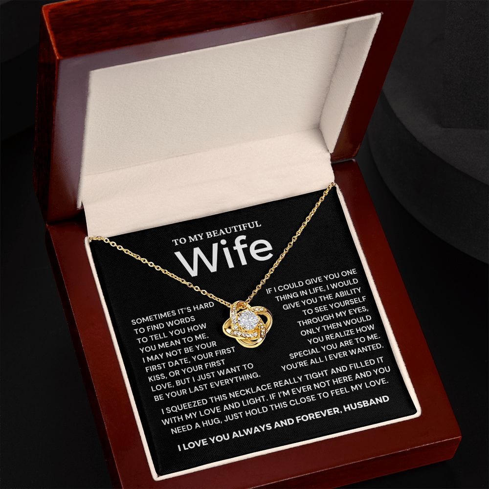 To My Wife- You're all I ever wanted - Love Knot Necklace