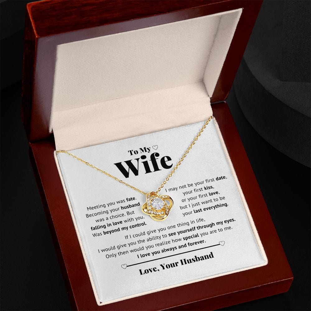 To My Wife - I just want to be your Last everything - Love Knot Necklace