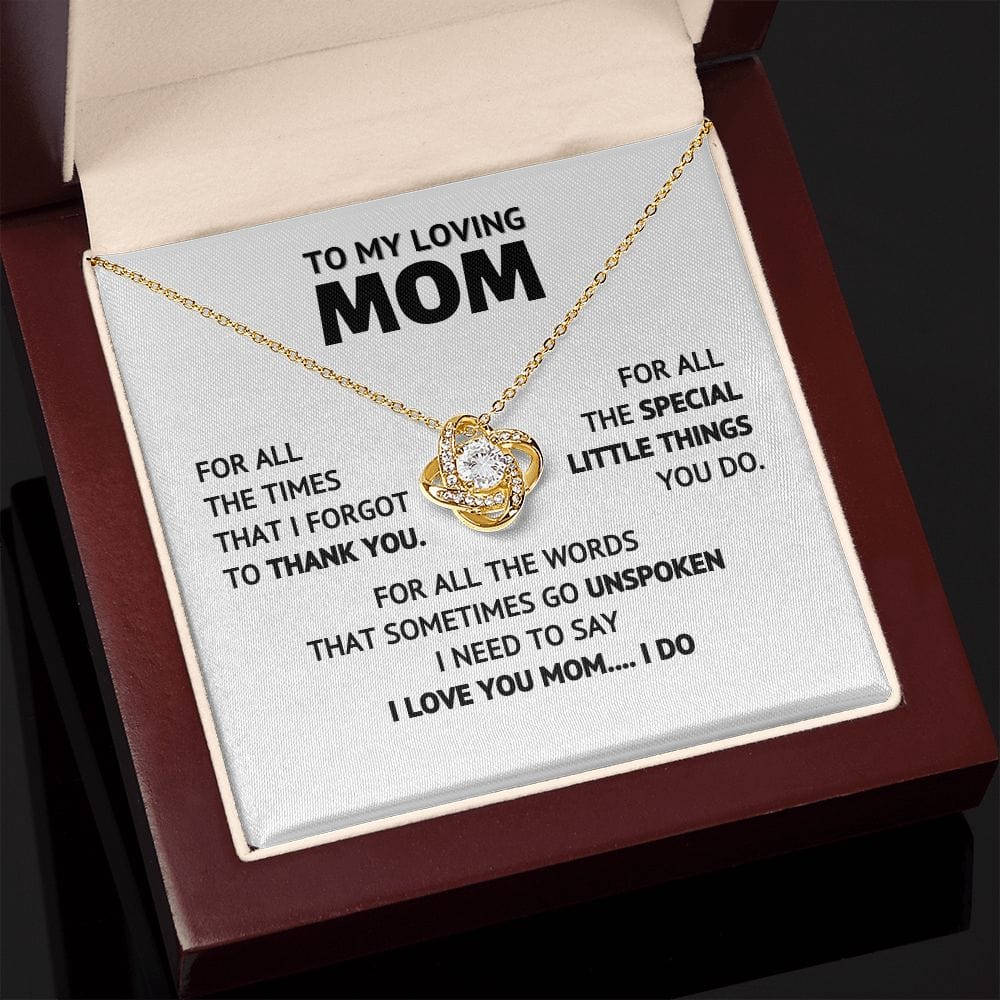 To My Loving Mom - I Love You Mom..... I Do - Necklace Gift
