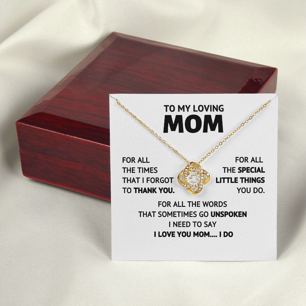 To My Loving Mom - I Love You Mom..... I Do - Necklace Gift