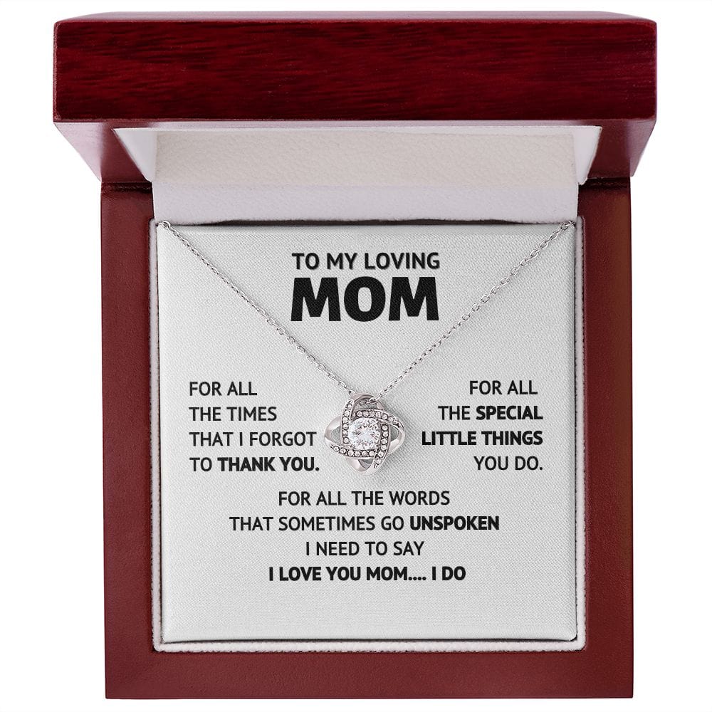 To My Loving Mom - I Love You Mom..... I Do - Necklace Gift