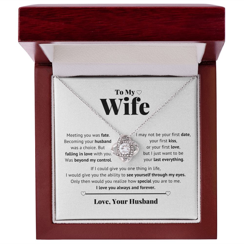 To My Wife - I just want to be your Last everything - Love Knot Necklace