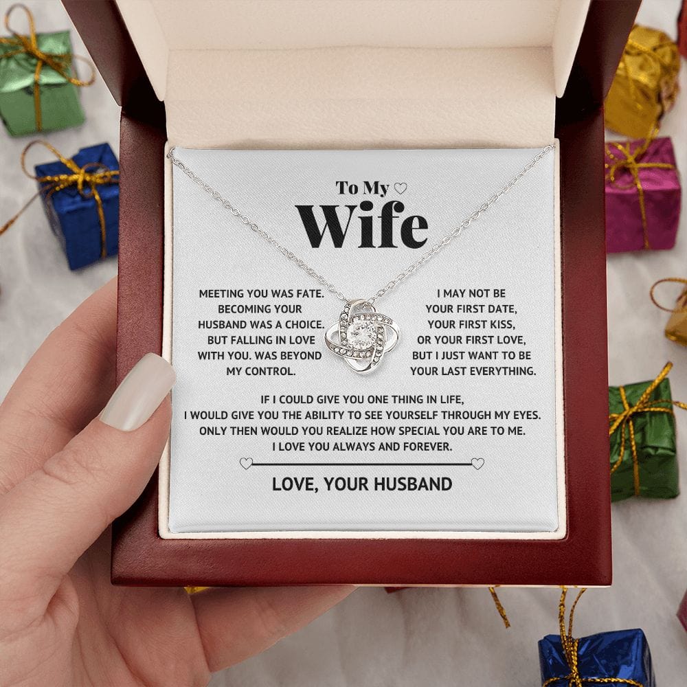 To My Wife - I just want to be your Last everything - Love Knot Necklace